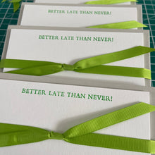 Better Late Than Never Notecards in sets of 8 cards printed in neon green