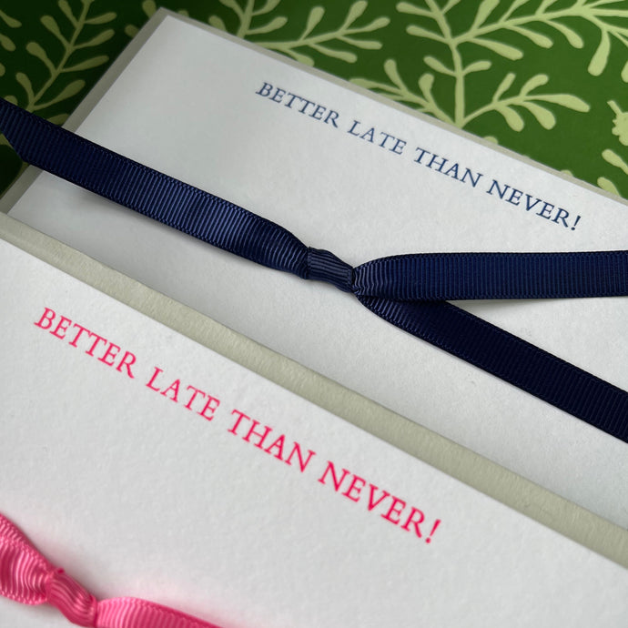 Better Late Than Never notecards printed in Neon Pink and Navy ink